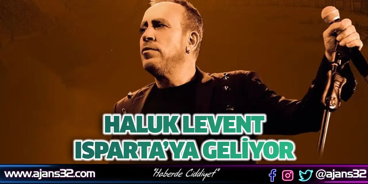 Haluk Levent Isparta’ya Geliyor