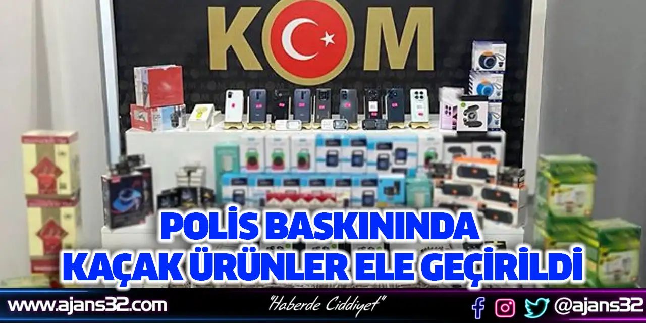 Polis Baskınında Kaçak Ürünler Ele Geçirildi