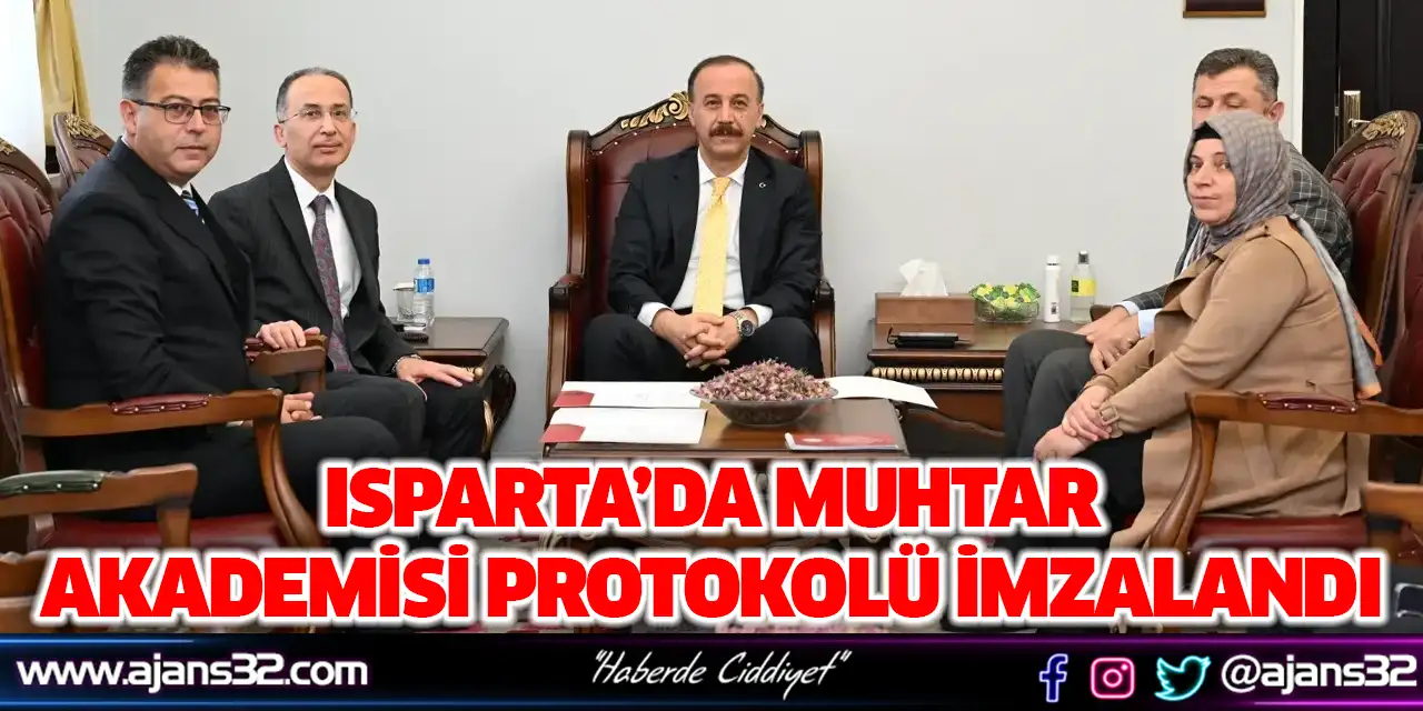 Isparta’da Muhtar Akademisi Protokolü İmzalandı