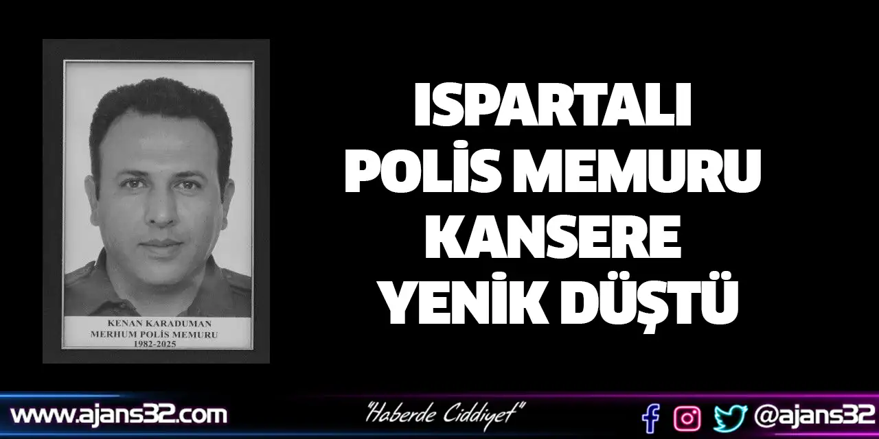 Ispartalı Polis Memuru Kansere Yenik Düştü