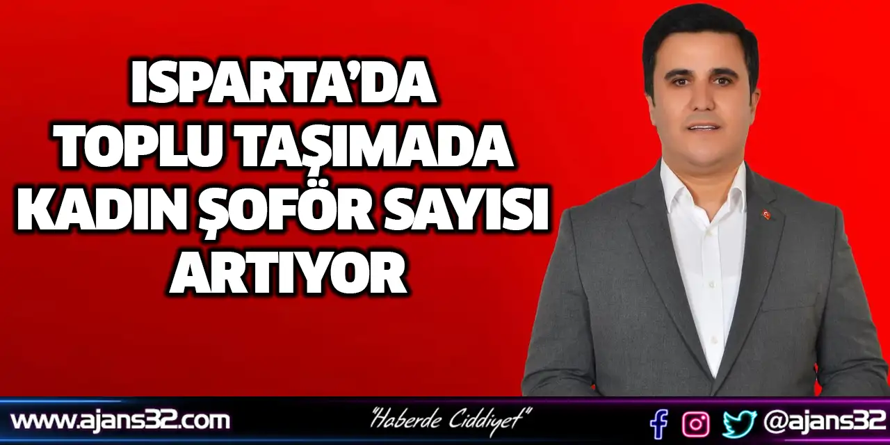 Isparta’da Toplu Taşımada Kadın Şoför Sayısı Artıyor