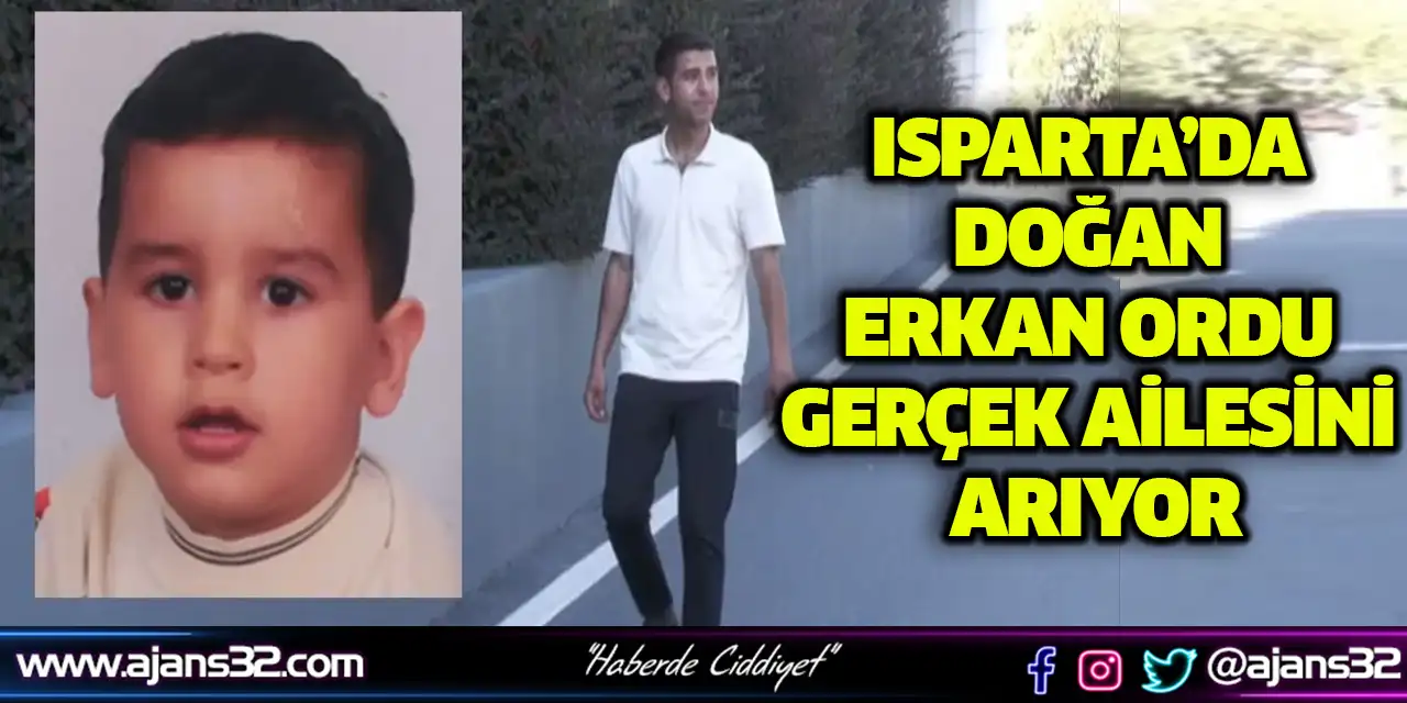 Isparta’da Doğan Erkan Ordu Gerçek Ailesini Arıyor