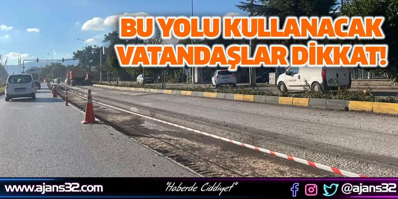 Bu Yolu Kullanacak Vatandaşlar Dikkat!