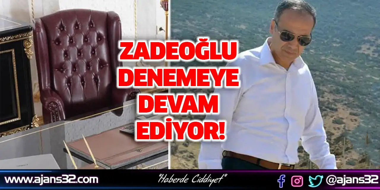 Zadeoğlu Denemeye Devam Ediyor