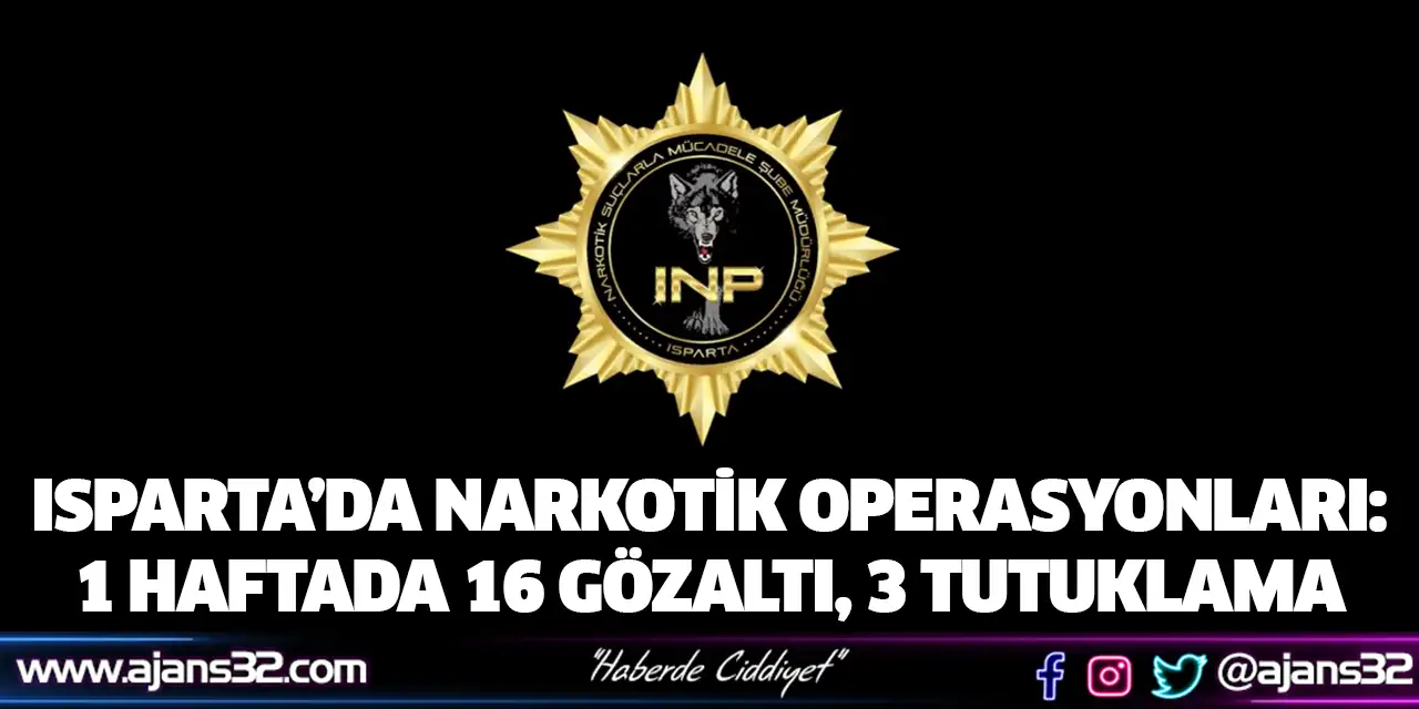 Isparta’da Narkotik Operasyonları: 1 Haftada 16 Gözaltı, 3 Tutuklama