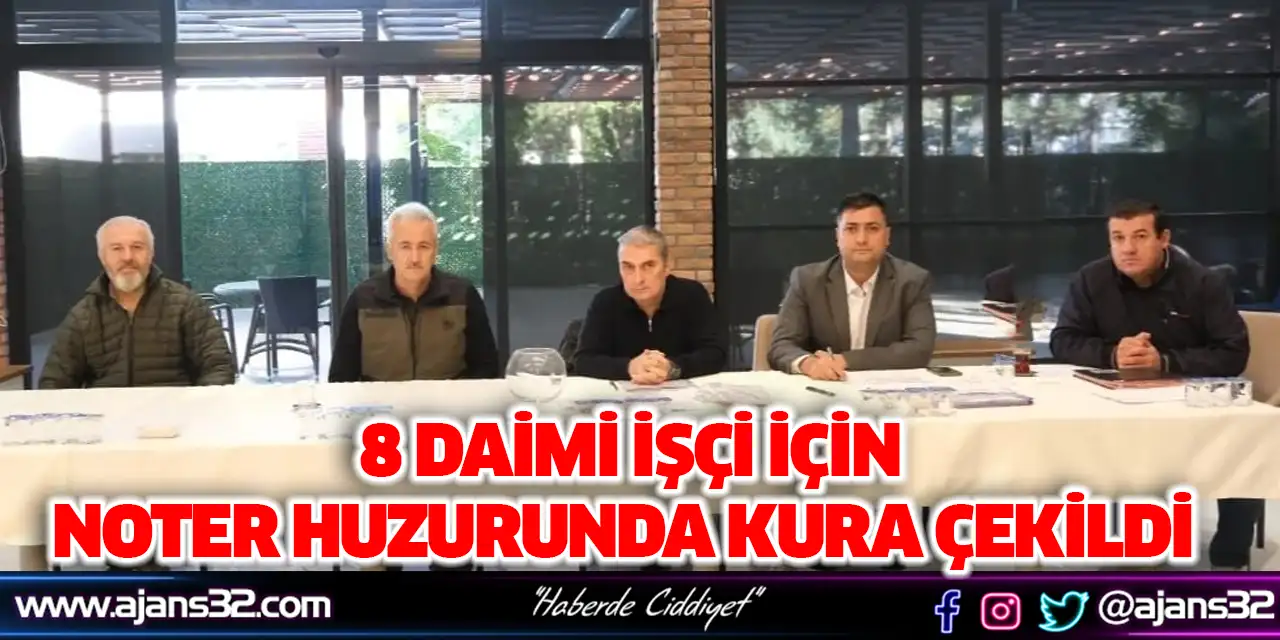 8 Daimi İşçi İçin Noter Huzurunda Kura Çekildi