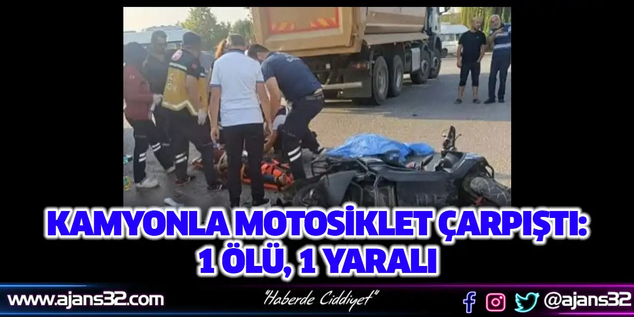 Kamyonla Motosiklet Çarpıştı: 1 Ölü, 1 Yaralı