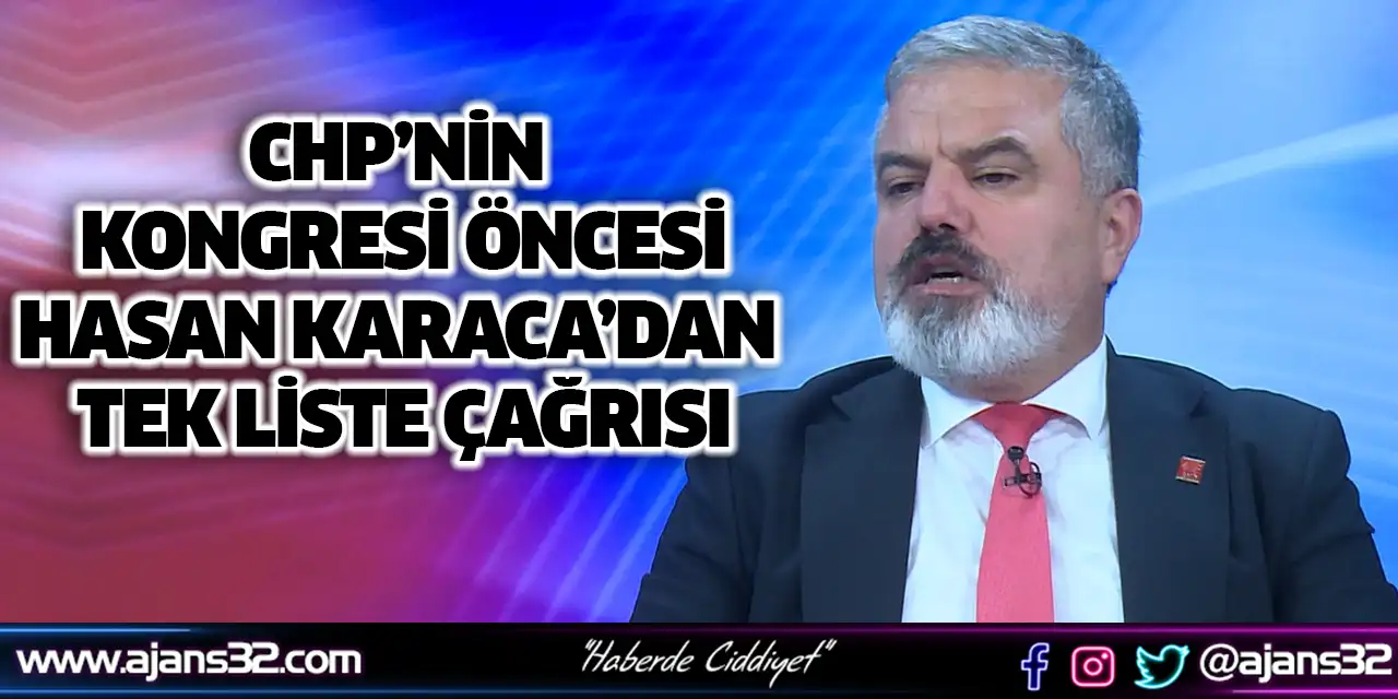 Chp’nin Kongresi Öncesi Hasan Karaca’dan Tek Liste Çağrısı