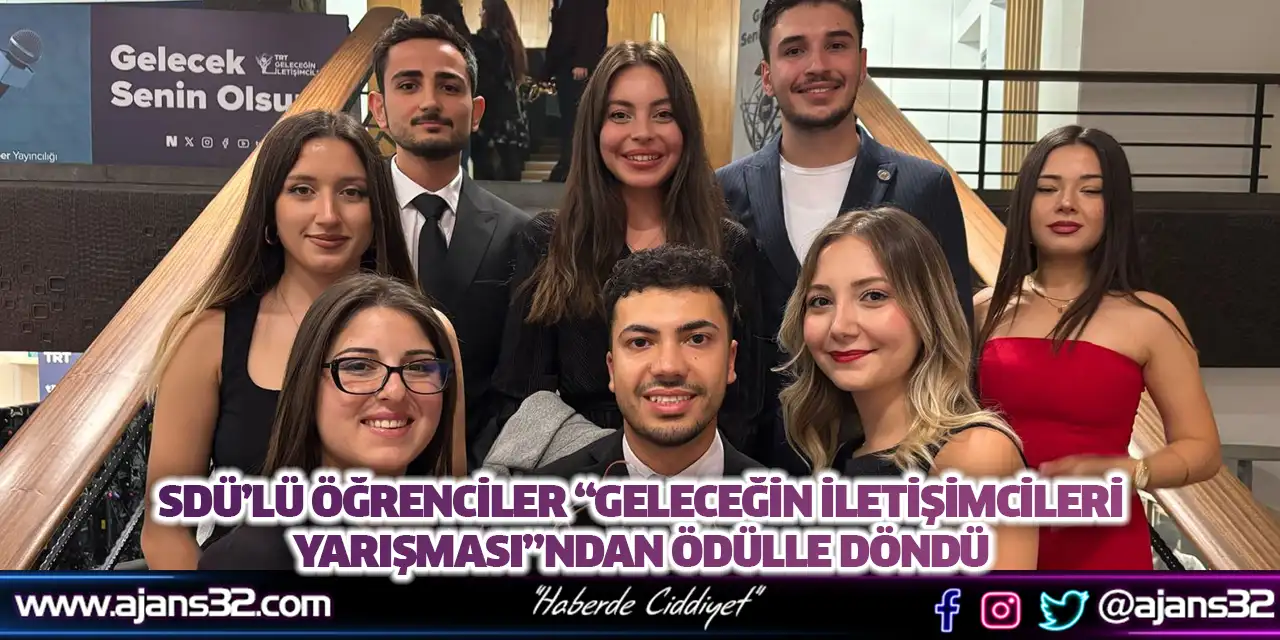 SDÜ’lü Öğrenciler “Geleceğin İletişimcileri Yarışması”ndan Ödülle Döndü