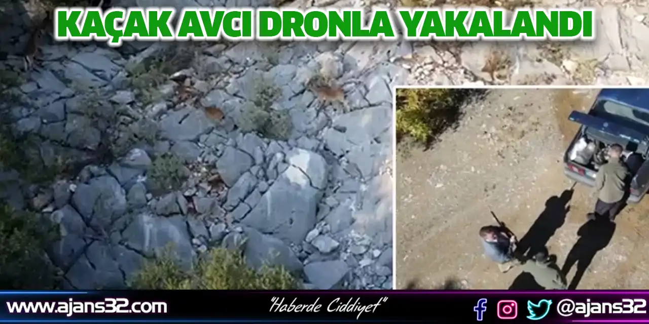 Kaçak Avcı Dronla Yakalandı