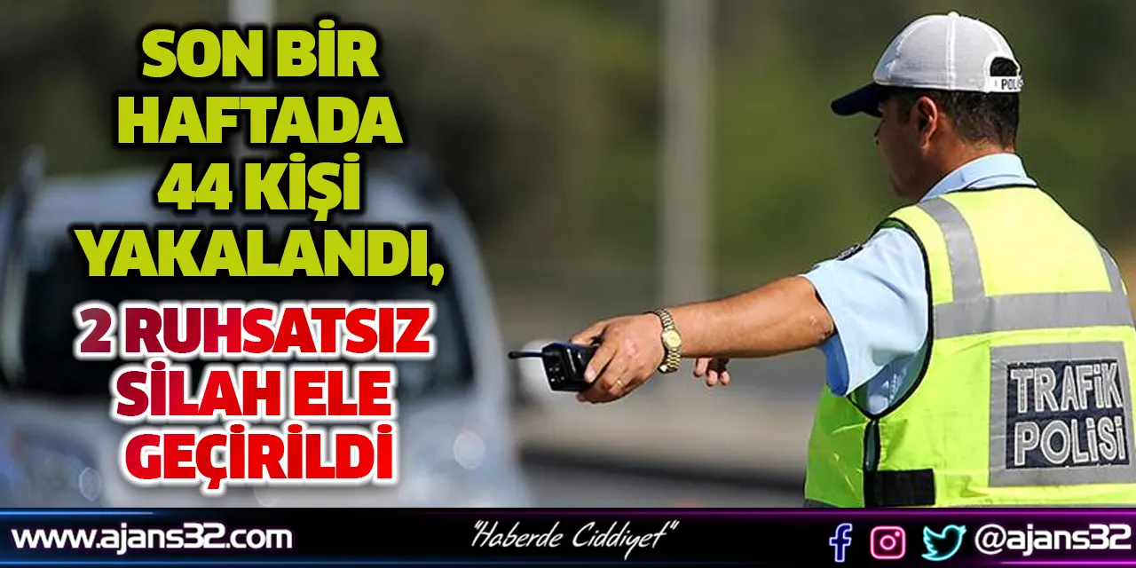 Son Bir Haftada 44 Kişi Yakalandı, 2 Silah Ele Geçirildi