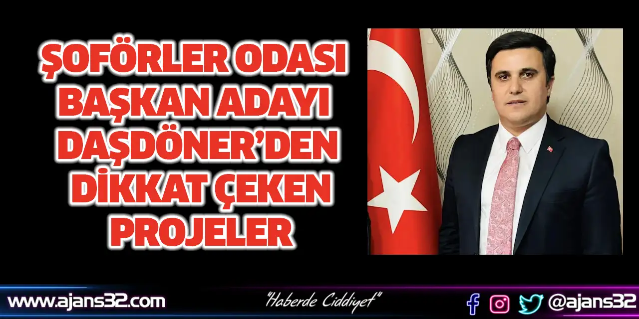 Şoförler Odası Başkan Adayı Daşdöner’den Dikkat Çeken Projeler