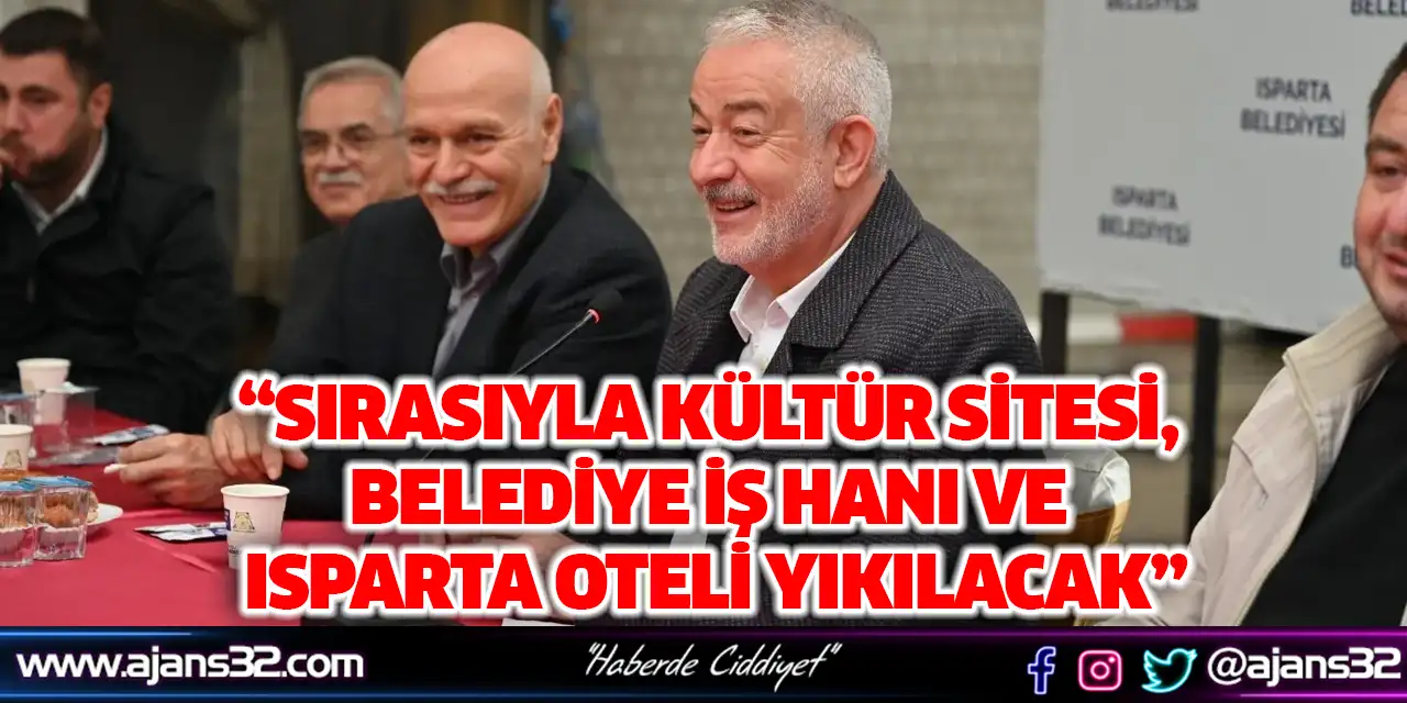 “Sırasıyla Kültür Sitesi, Belediye İş Hanı Ve Isparta Oteli Yıkılacak”
