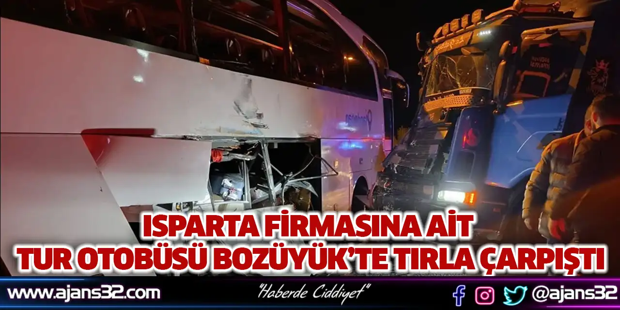 Isparta Firmasına Ait Tur Otobüsü Bozüyük’te Tırla Çarpıştı