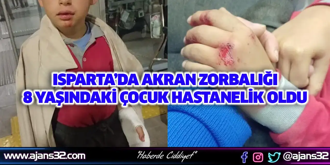 Isparta’da Akran Zorbalığı: 8 Yaşındaki Çocuk Hastanelik Oldu