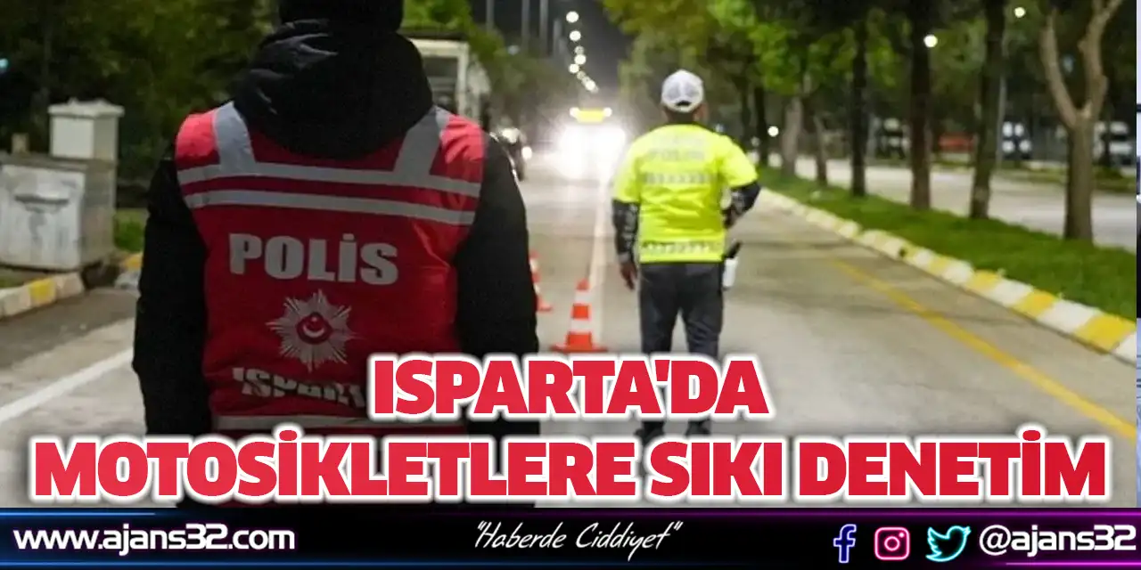 Isparta'da Motosikletlere Sıkı Denetim