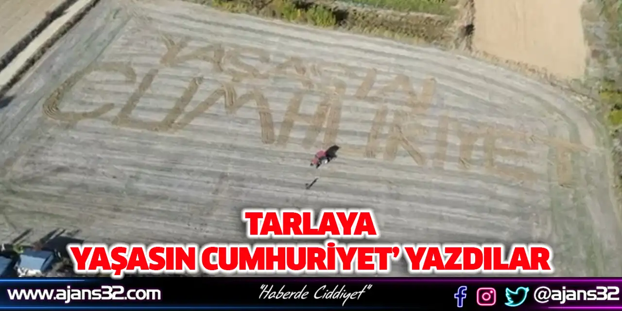Tarlaya ‘Yaşasın Cumhuriyet’ Yazdılar