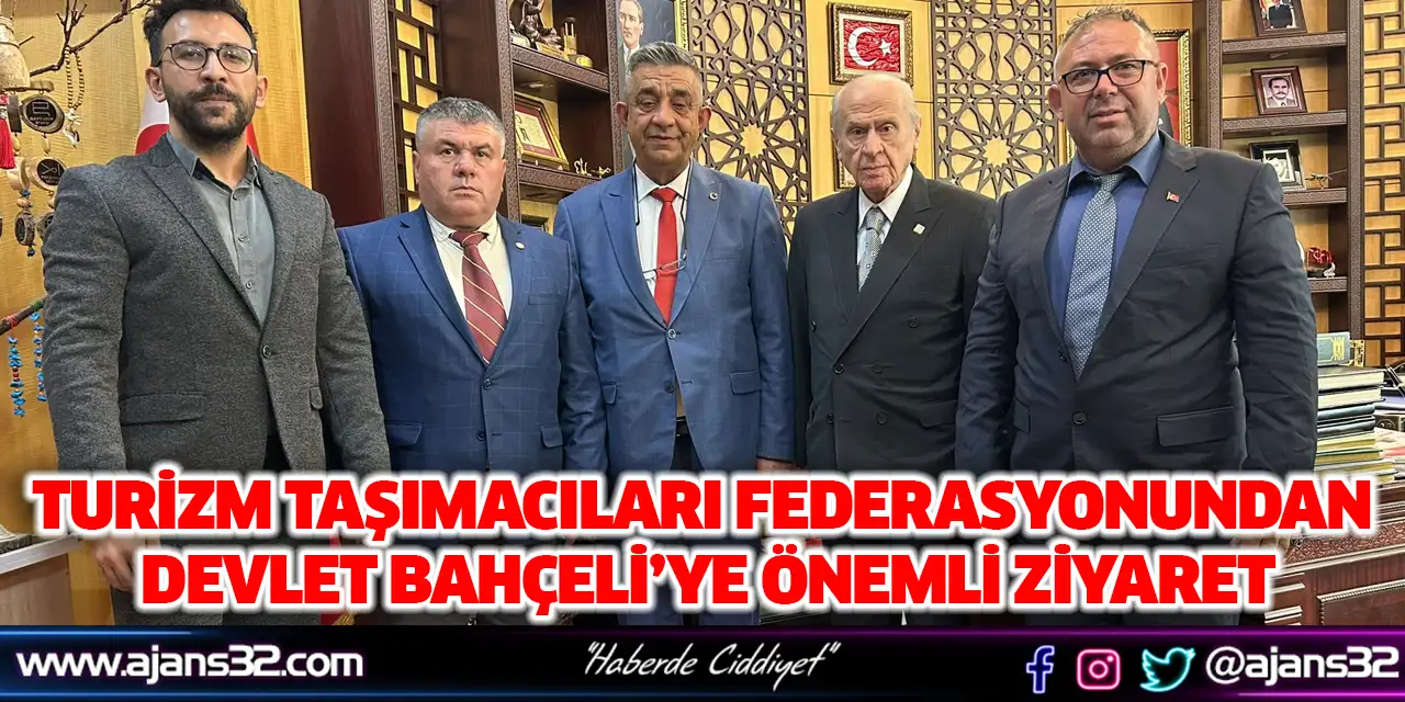 Turizm Taşımacıları Federasyonundan Devlet Bahçeli’ye Önemli Ziyaret