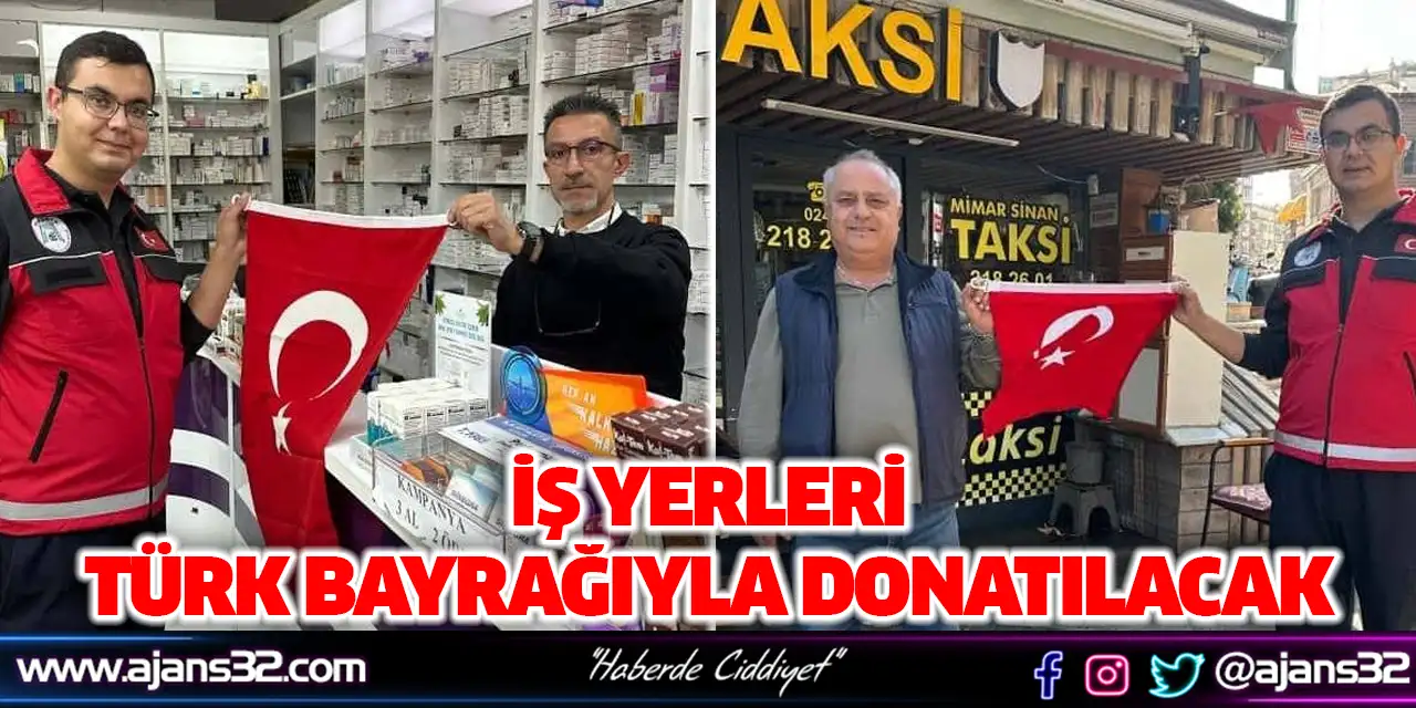 İş Yerleri Türk Bayrağıyla Donatılacak