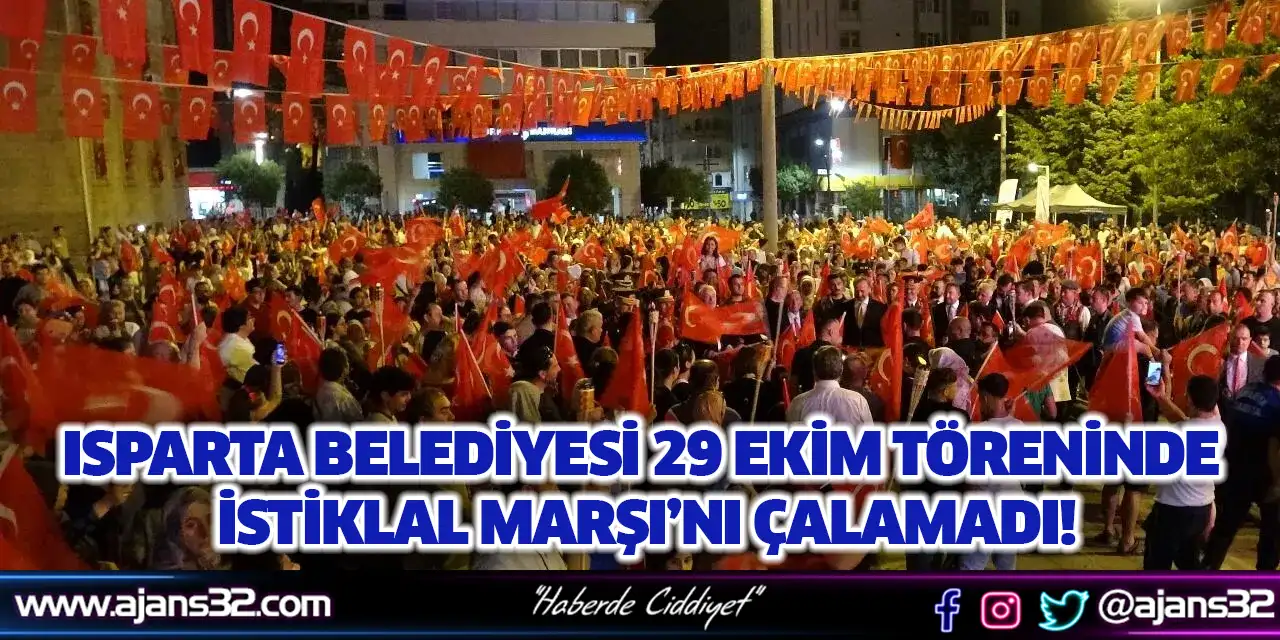 Isparta Belediyesi 29 Ekim Töreninde İstiklal Marşı'nı Çalamadı