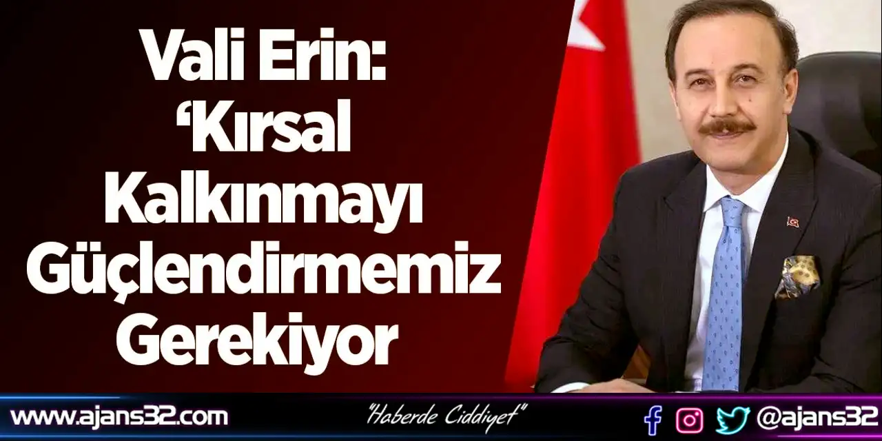 Vali Erin: ‘Kırsal Kalkınmayı Güçlendirmemiz Gerekiyor