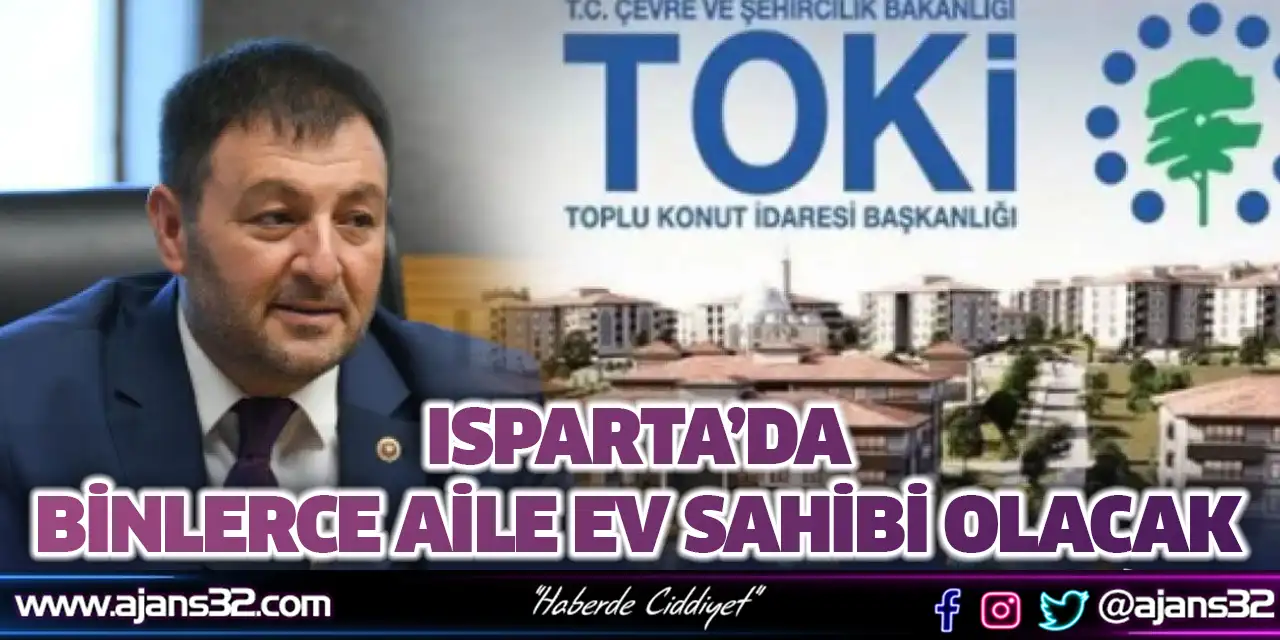 Isparta’da Binlerce Aile Ev Sahibi Olacak