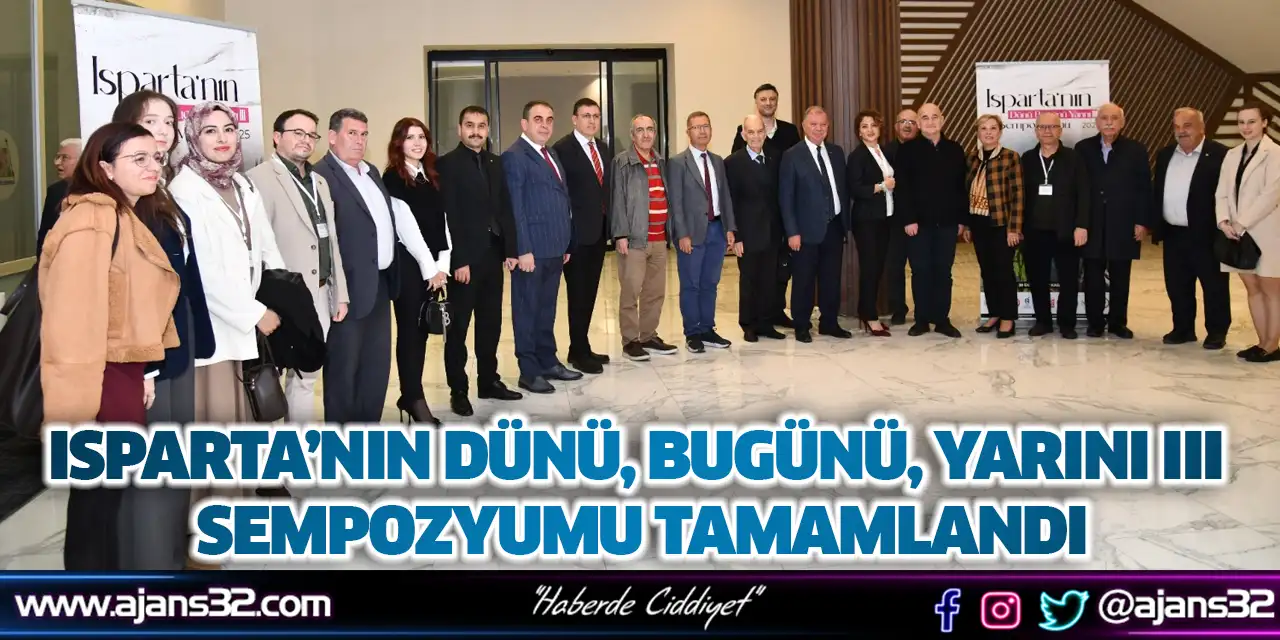 Isparta’nın Dünü, Bugünü, Yarını III Sempozyumu Tamamlandı