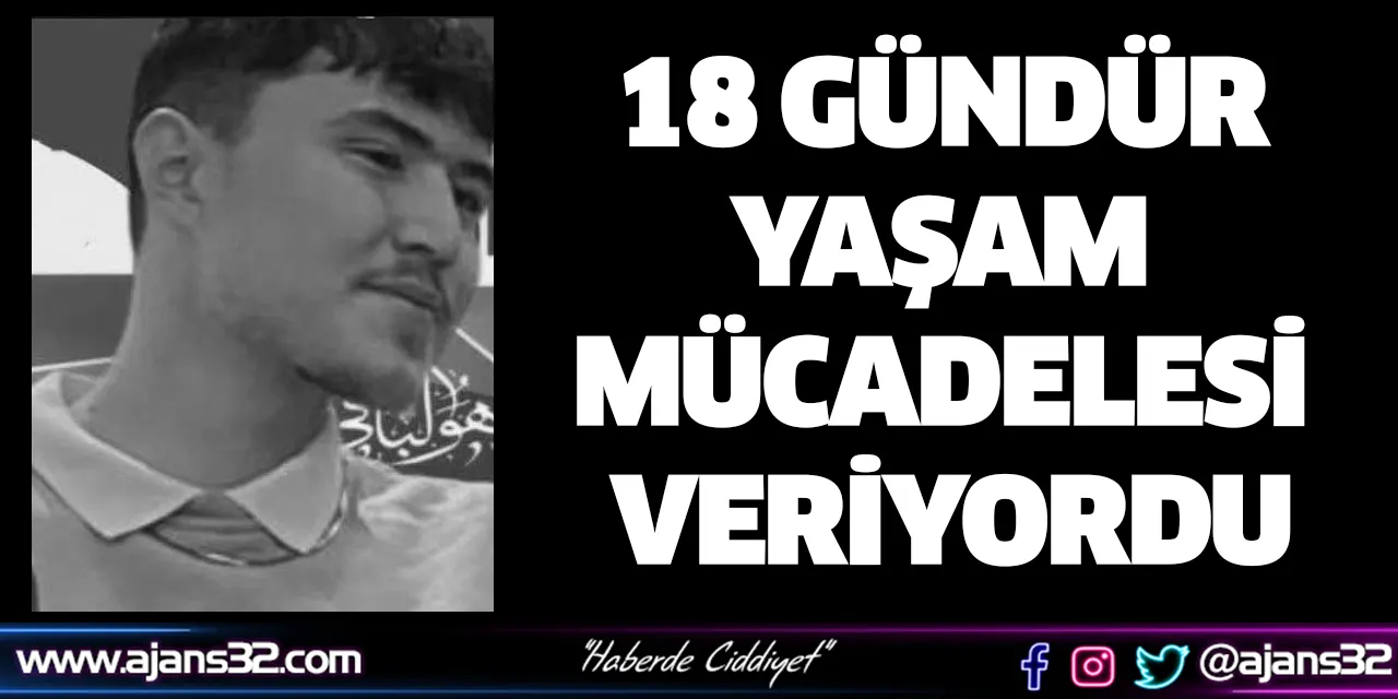 18 Gündür Yaşam Mücadelesi Veriyordu