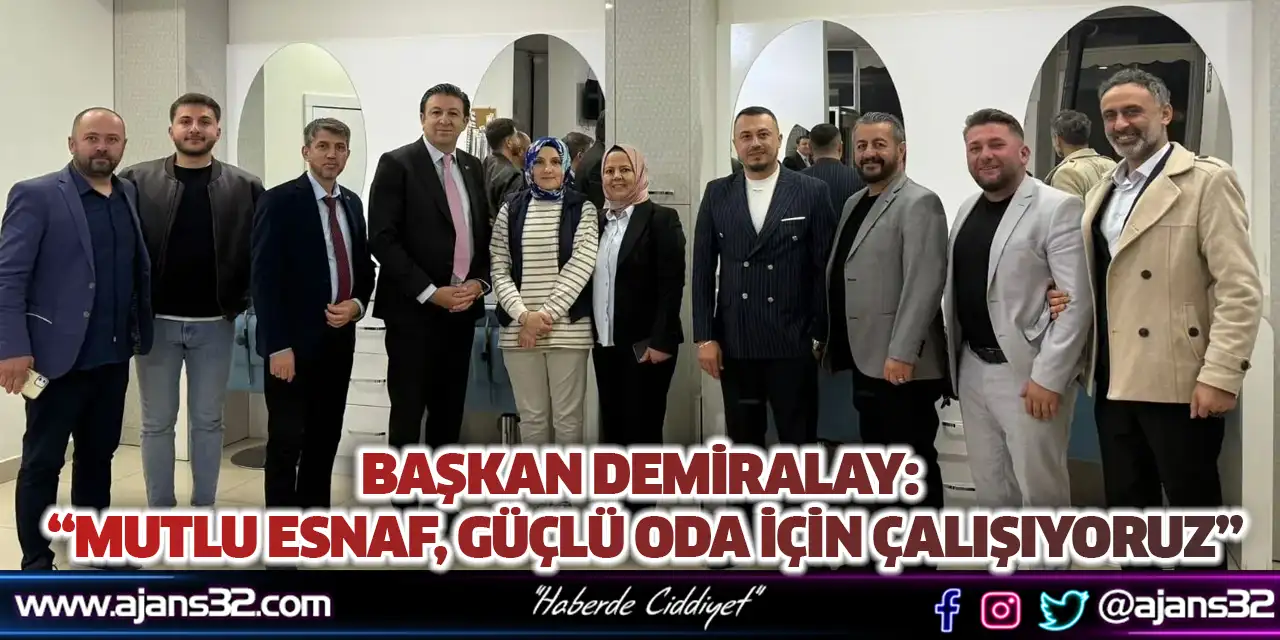 Başkan Demiralay: “Mutlu Esnaf, Güçlü Oda İçin Çalışıyoruz”