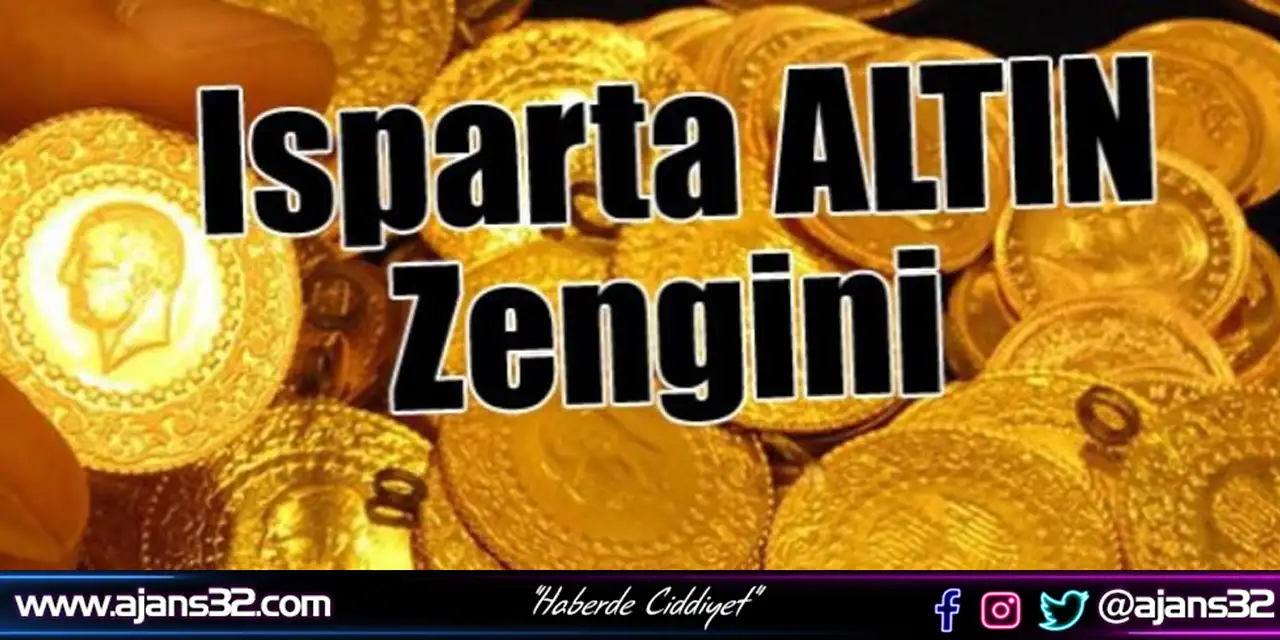 Isparta Altın Zengini