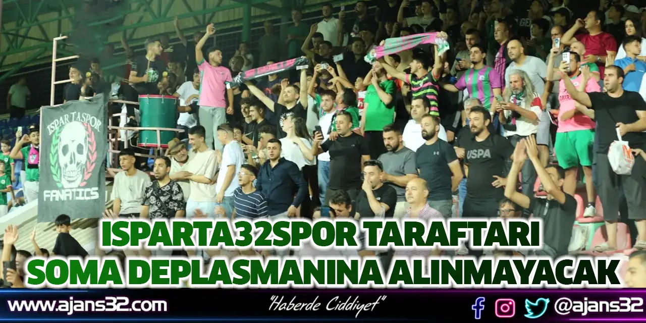Isparta32Spor Taraftarı Soma Deplasmanına Alınmayacak