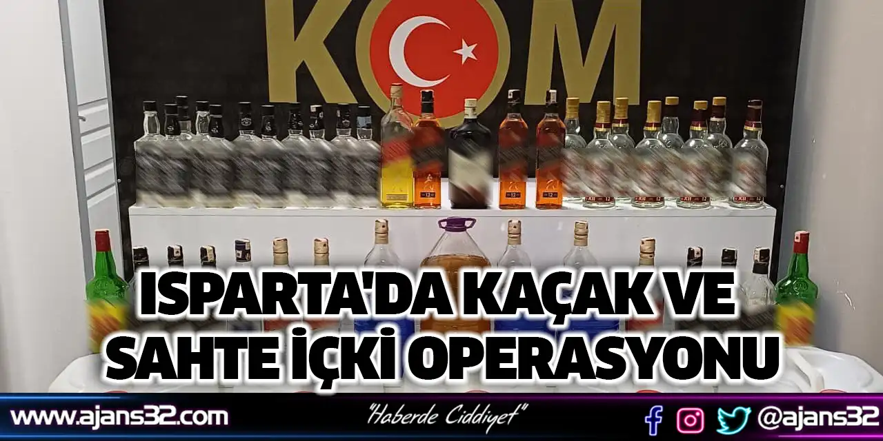 Isparta'da Kaçak Ve Sahte İçki Operasyonu