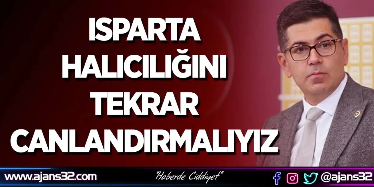 Isparta Halıcılığını Tekrar Canlandırmalıyız