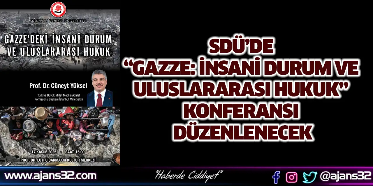 SDÜ’de “Gazze: İnsani Durum ve Uluslararası Hukuk” Konferansı Düzenlenecek