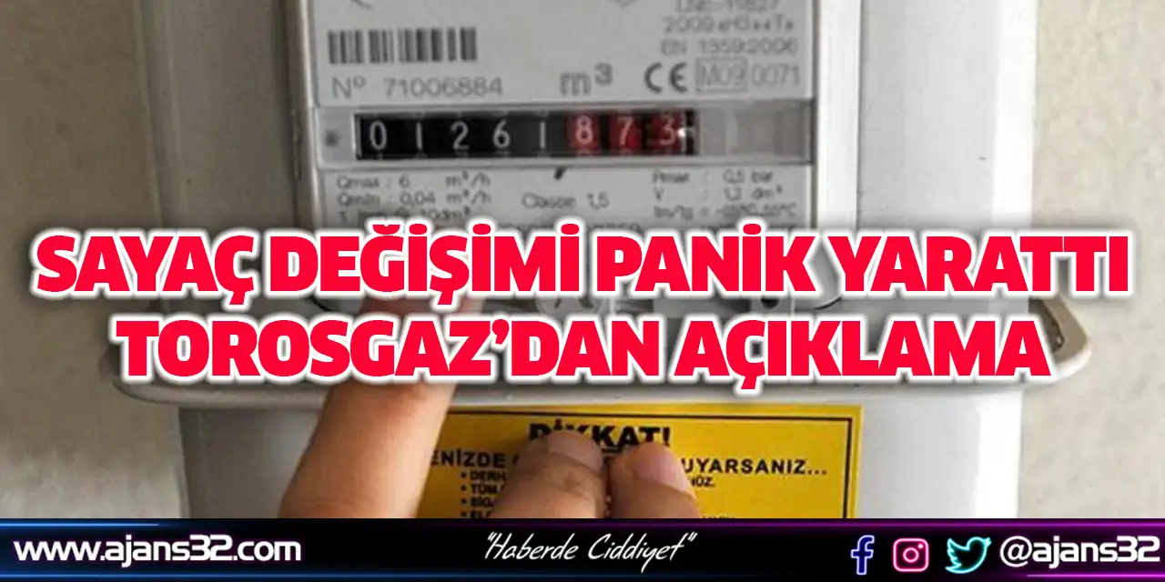 Sayaç Değişimi Panik Yarattı. Torosgaz'dan Açıklama