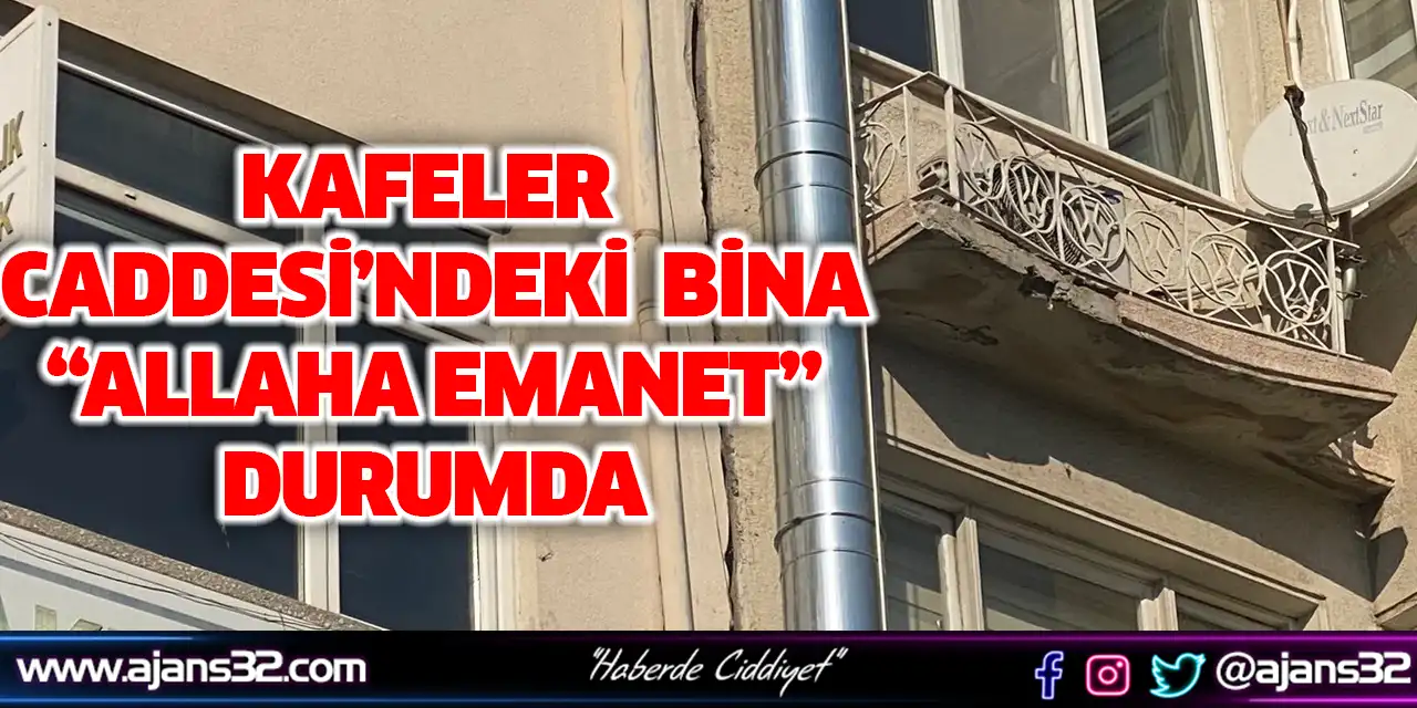 Kafeler Caddesi’ndeki Bina “Allaha Emanet” Durumda