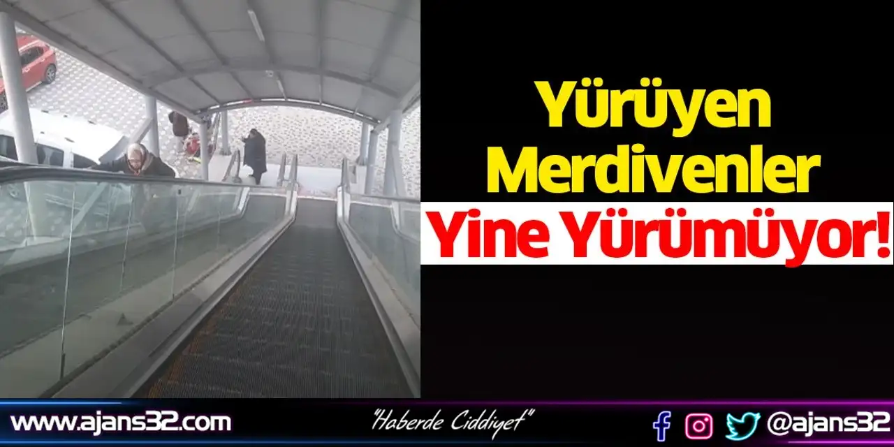 Yürüyen Merdivenler Yine Yürümüyor!