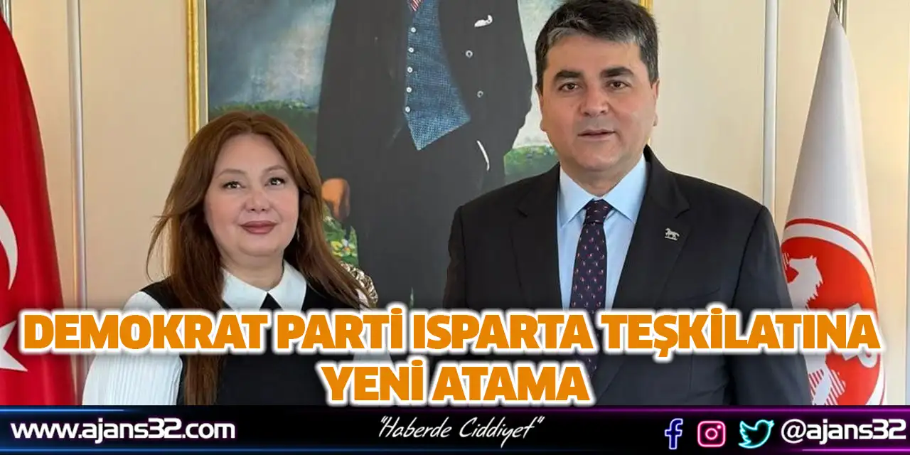 Demokrat Parti Isparta Teşkilatına Yeni Atama