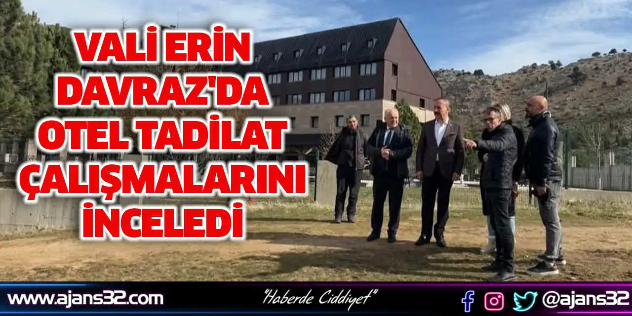 Vali Erin Davraz'da Otel Tadilat Çalışmalarını İnceledi