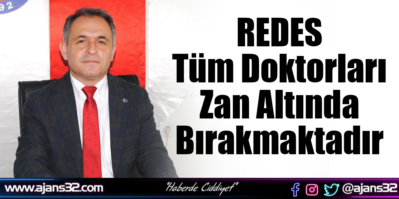 REDES Tüm Doktorları Zan Altında Bırakmaktadır
