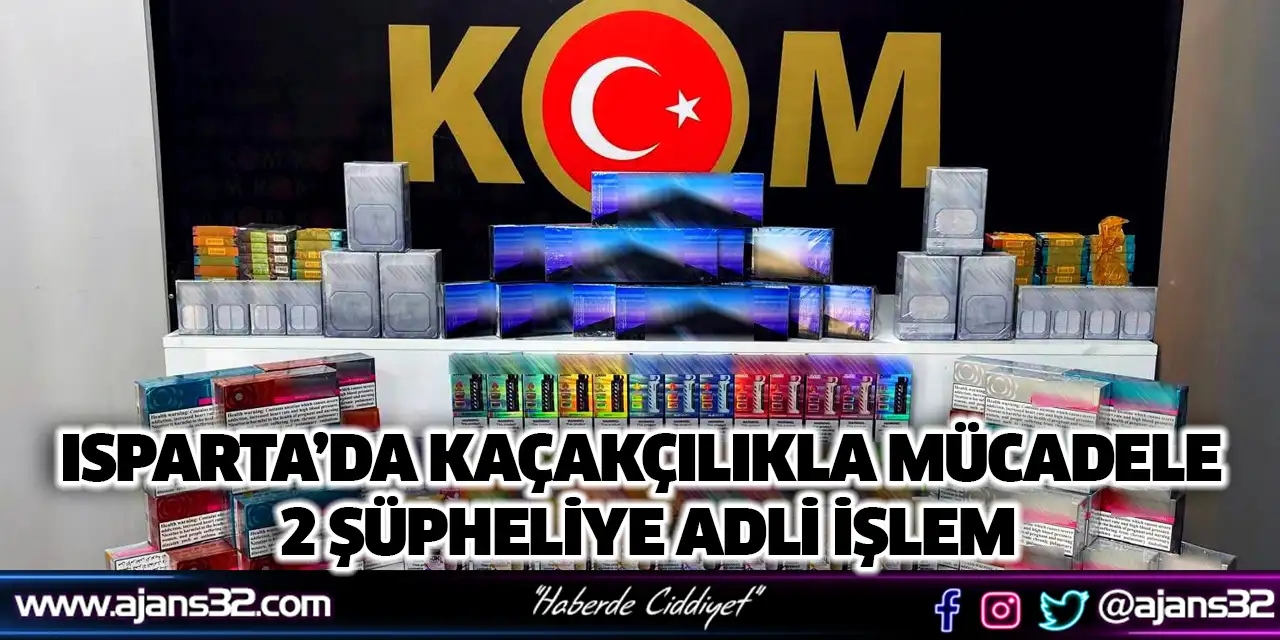 Isparta’da Kaçakçılıkla Mücadele: 2 Şüpheliye Adli İşlem