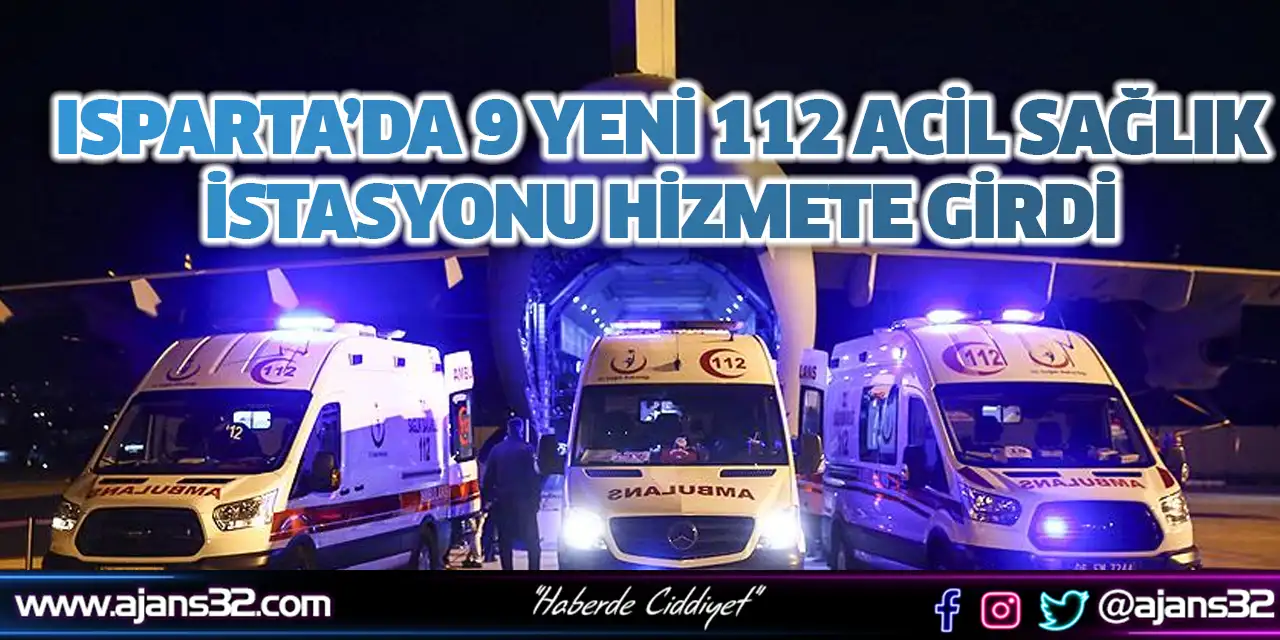 Isparta’da 9 Yeni 112 Acil Sağlık İstasyonu Hizmete Girdi