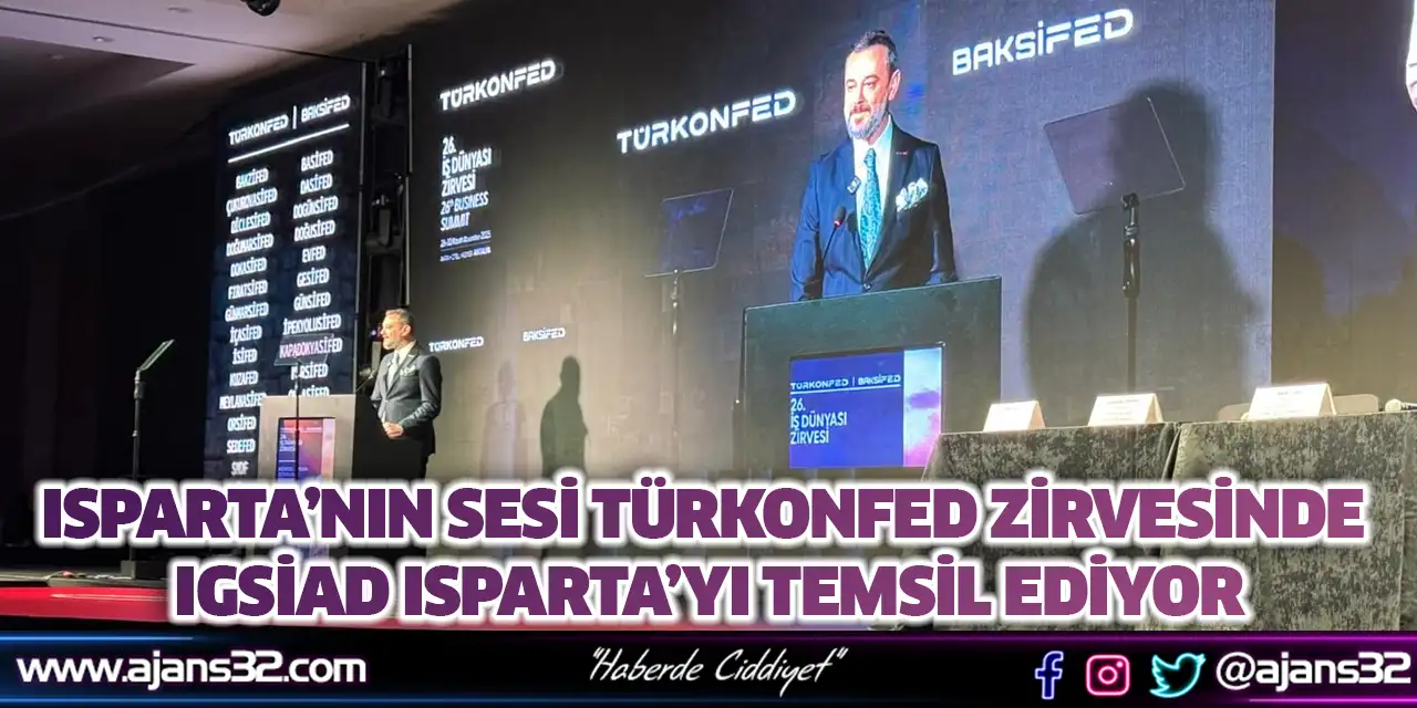 Isparta’nın Sesi TÜRKONFED Zirvesinde IGSİAD Isparta’yı Temsil Ediyor