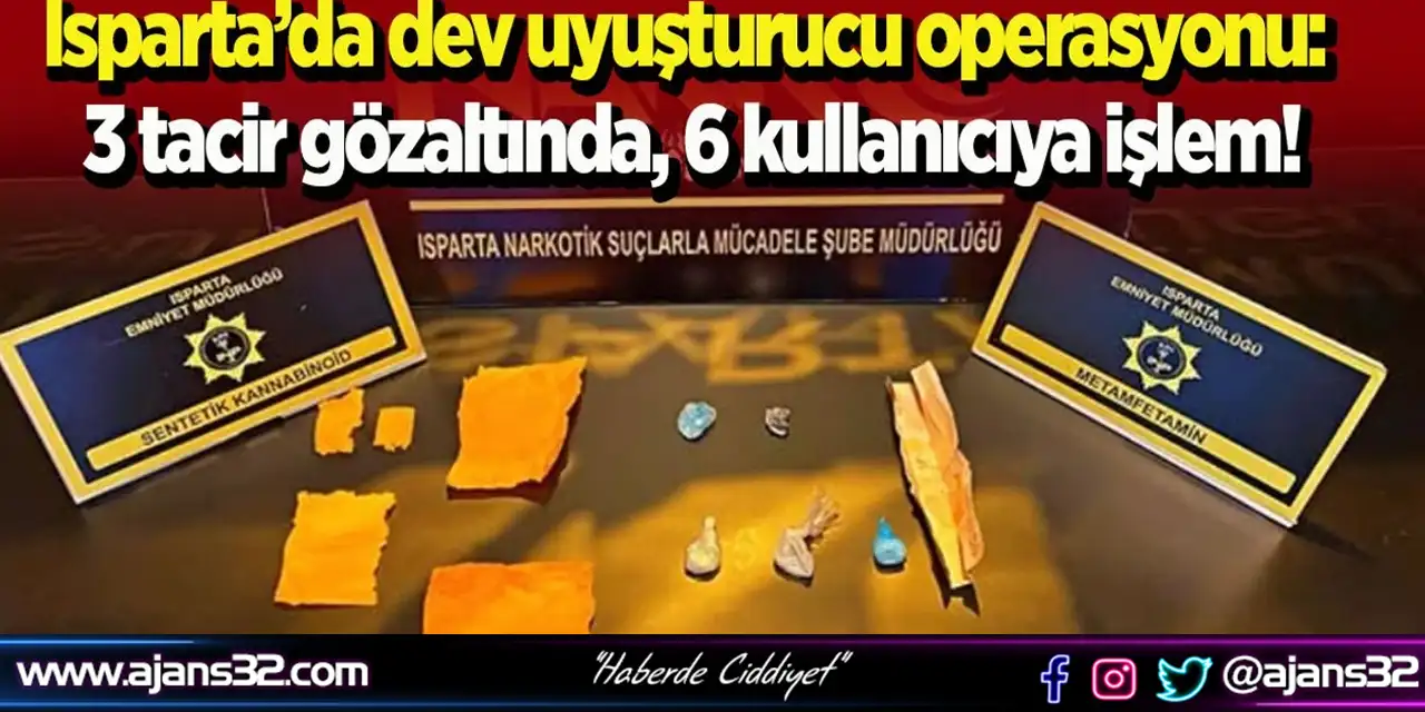 Isparta’da Dev Uyuşturucu Operasyonu