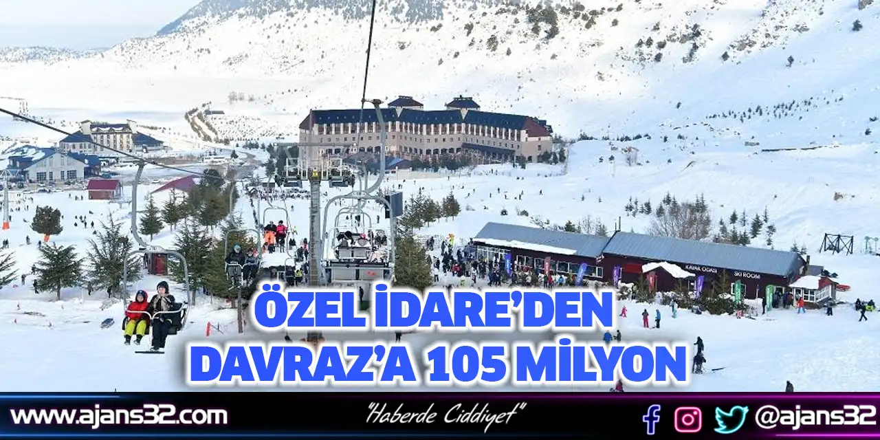 Özel İdare’den Davraz’a 105 Milyon