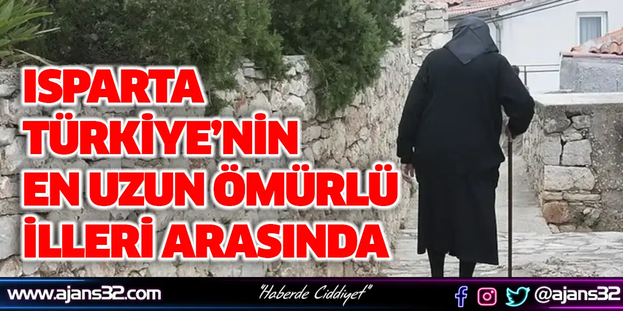Isparta Türkiye’nin En Uzun Ömürlü İlleri Arasında