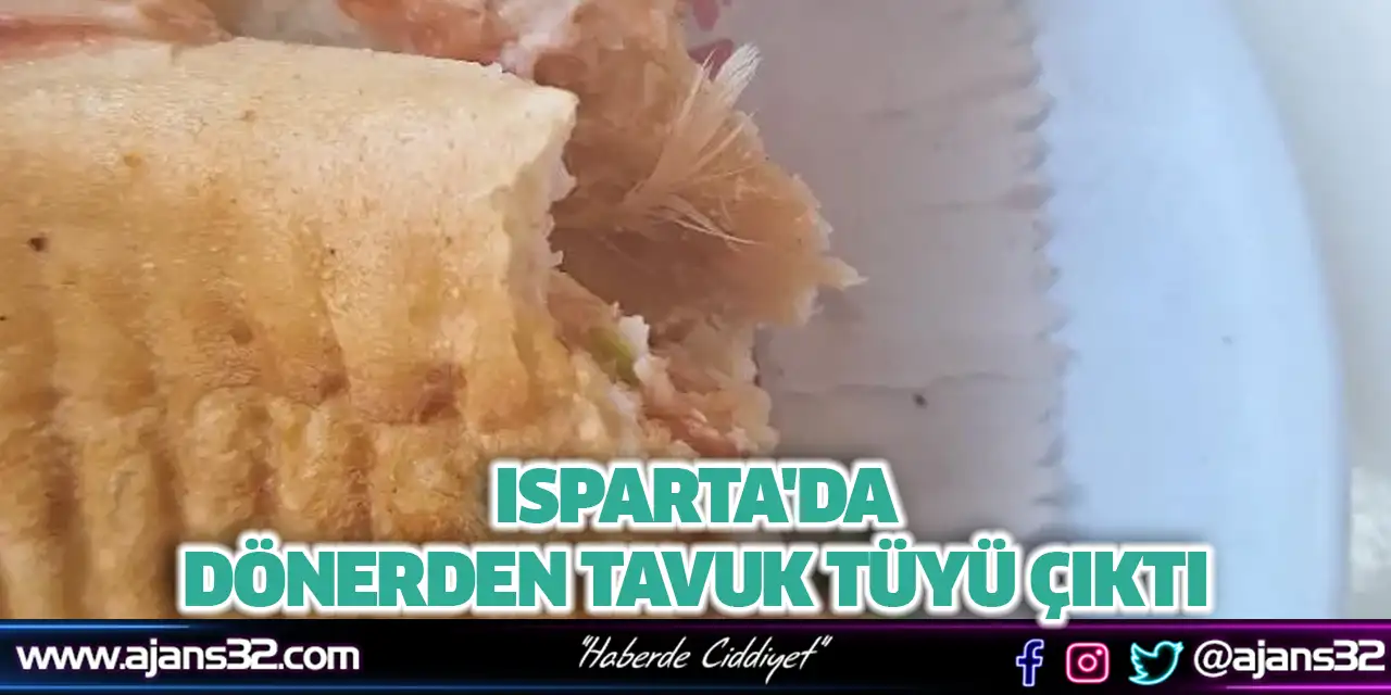Isparta'da Dönerden Tavuk Tüyü Çıktı