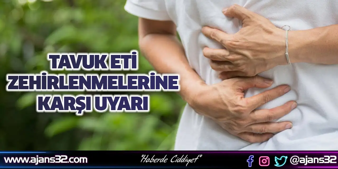 Tavuk Eti Zehirlenmelerine Karşı Uyarı