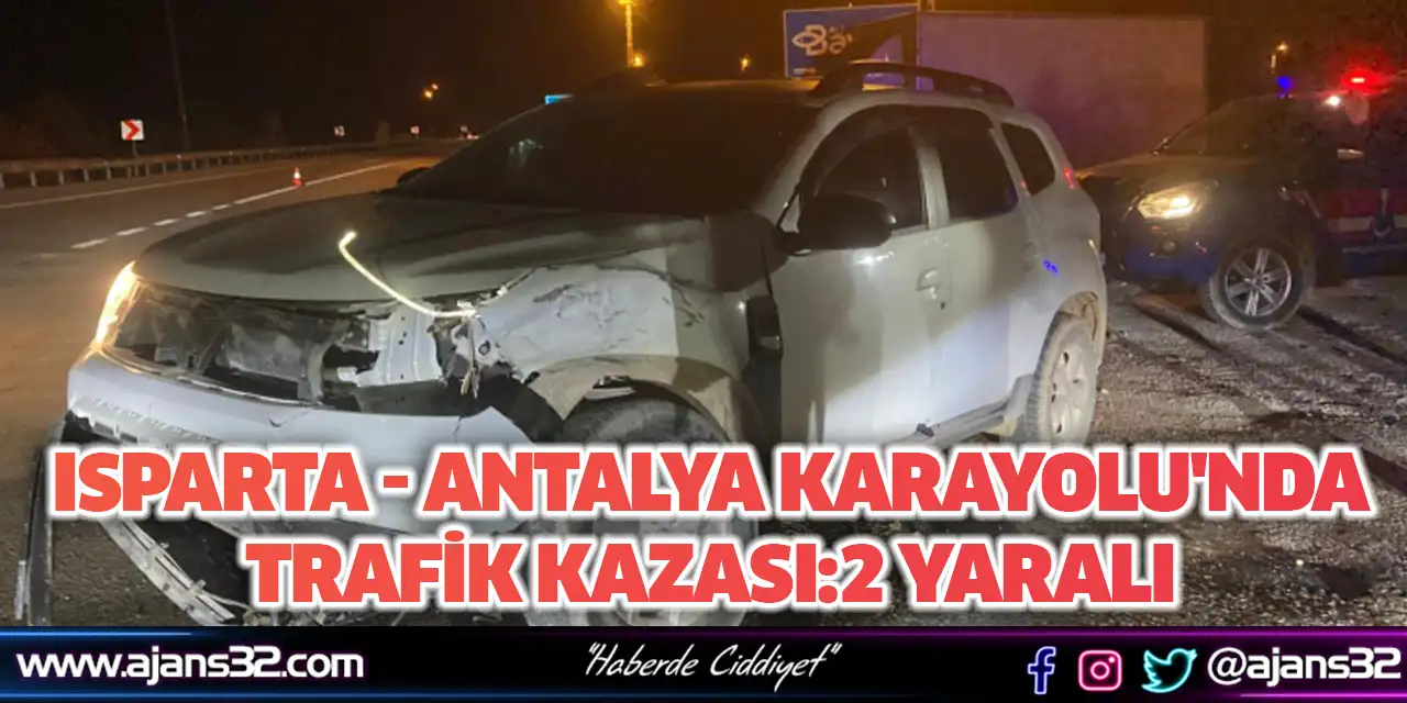 Isparta - Antalya Karayolu'nda Trafik Kazası:2 Yaralı