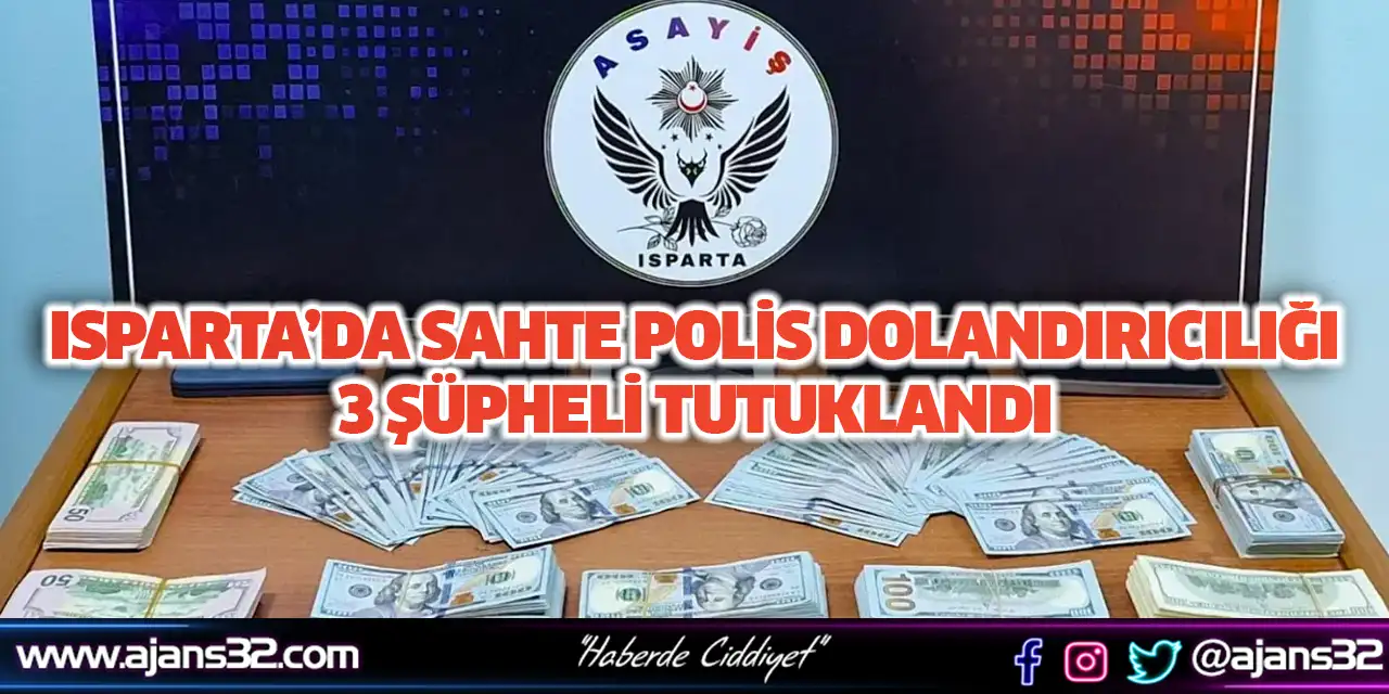 Isparta’da Sahte Polis Dolandırıcılığı: 3 Şüpheli Tutuklandı